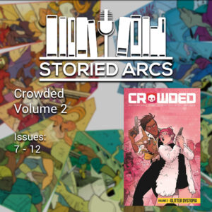 Storied Arcs podcast discussion of Crowded Volume 2