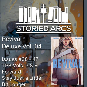 Storied Arcs podcast discussion of Revival Deluxe Volume 4 by Tim Seeley and Mike Norton